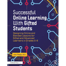 Successful Online Learning with Gifted Students: Designing Online and Blended Lessons for Gifted and Advanced Learners in Grades 5-8