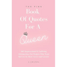 The Pink Book Of Quotes For A Queen: 365 Inspirational & Uplifting Affirmations For Women Who Want Success In Their Lives And Careers