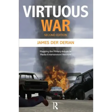 Virtuous War: Mapping the Military-Industrial-Media-Entertainment-Network