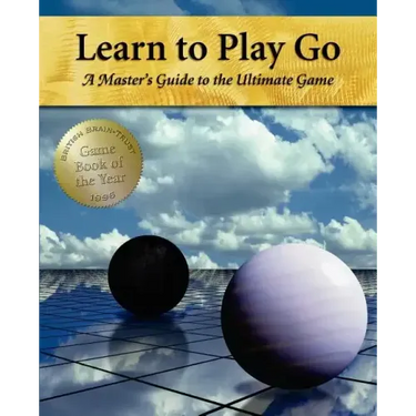 Learn to Play Go: A Master's Guide to the Ultimate Game (Volume I)