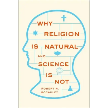Why Religion Is Natural and Science Is Not