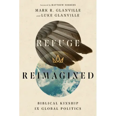 Refuge Reimagined: Biblical Kinship in Global Politics