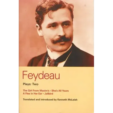 Feydeau Plays: 2: The Girl from Maxim's; She's All Yours; Jailbird