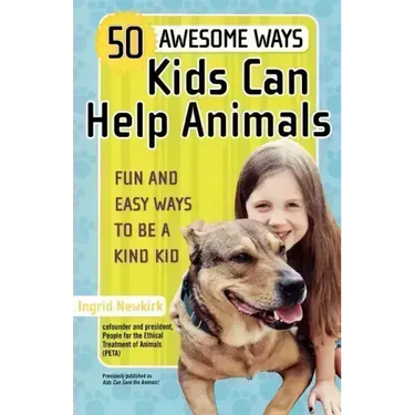 50 Awesome Ways Kids Can Help Animals: Fun and Easy Ways to Be a Kind Kid