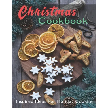 Christmas Cookbook: Inspired Ideas for Holiday Cooking