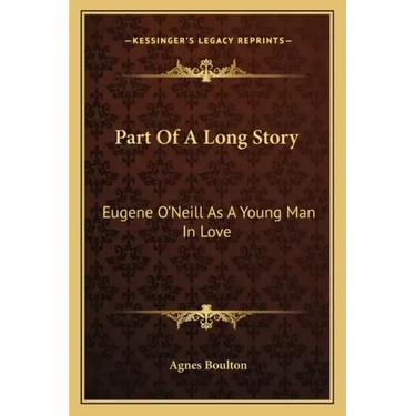 Part Of A Long Story: Eugene O'Neill As A Young Man In Love