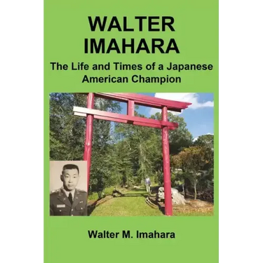 Walter Imahara: The Life and Times of a Japanese American Champion