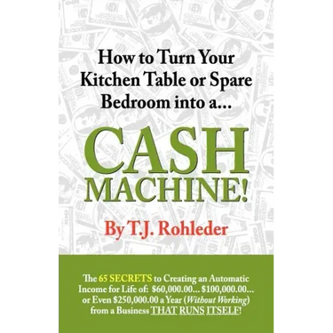 How to Turn Your Kitchen Table or Spare Bedroom Into a Cash Machine!