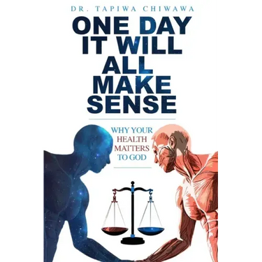 One Day It Will All Make Sense: Why Your Health Matters to God