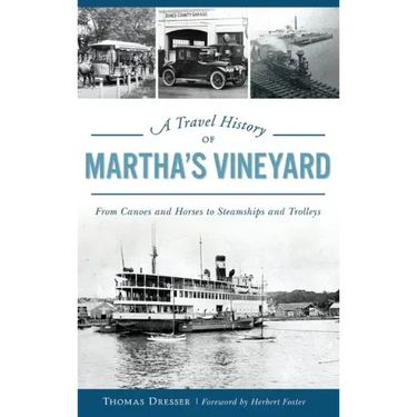 A Travel History of Martha's Vineyard: From Canoes and Horses to Steamships and Trolleys