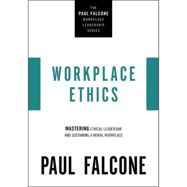 Workplace Ethics: Mastering Ethical Leadership and Sustaining a Moral Workplace