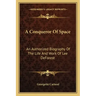 A Conqueror of Space: An Authorized Biography of the Life and Work of Lee DeForest