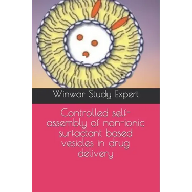 Controlled self-assembly of non-ionic surfactant based vesicles in drug delivery