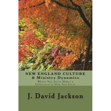 NEW ENGLAND CULTURE & Ministry Dynamics: Where You Serve Makes a Difference in How You Serve