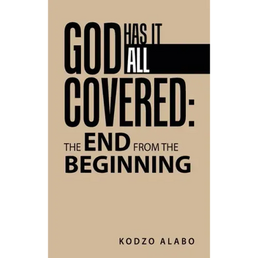 God Has It All Covered: the End from the Beginning