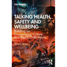 Talking Health, Safety and Wellbeing: Building an Empowering Culture in a Post-Covid World