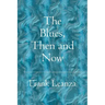 The Blues Then and Now: History of the Blues