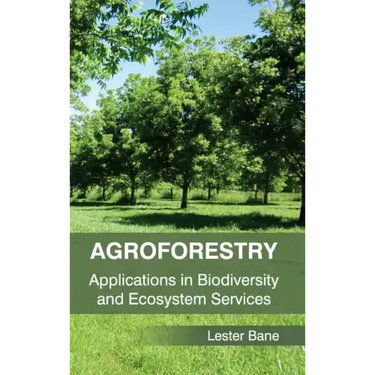 Agroforestry: Applications in Biodiversity and Ecosystem Services