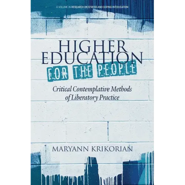 Higher Education for the People: Critical Contemplative Methods of Liberatory Practice