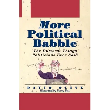 More Political Babble: The Dumbest Things Politicians Ever Said