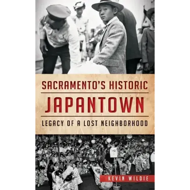Sacramento's Historic Japantown: Legacy of a Lost Neighborhood