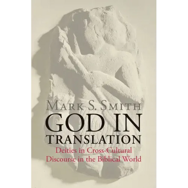God in Translation: Deities in Cross-Cultural Discourse in the Biblical World