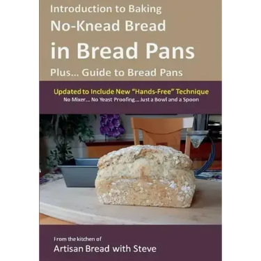 Introduction to Baking No-Knead Bread in Bread Pans (Plus... Guide to Bread Pans): From the kitchen of Artisan Bread with Steve