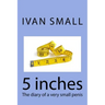 5 inches: The diary of a very small penis