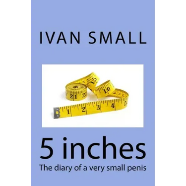 5 inches: The diary of a very small penis