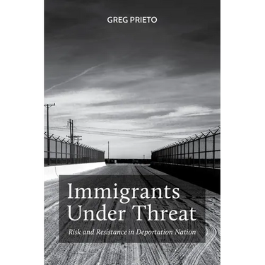 Immigrants Under Threat: Risk and Resistance in Deportation Nation