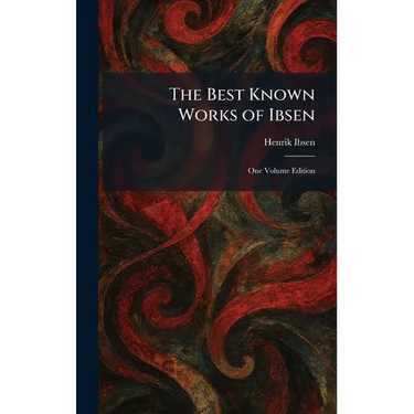 The Best Known Works of Ibsen: One Volume Edition