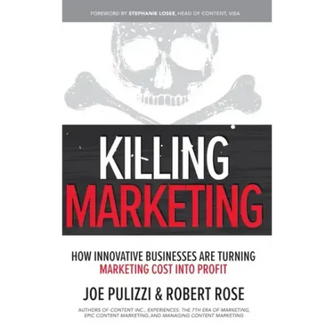 Killing Marketing: How Innovative Businesses Are Turning Marketing Cost Into Profit