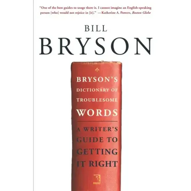 Bryson's Dictionary of Troublesome Words: A Writer's Guide to Getting It Right