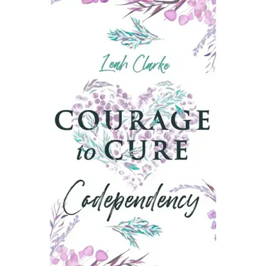 Courage to Cure Codependency: Healthy Detachment Strategies to Overcome Jealousy in Relationships, Stop Controlling Others, Boost Your Self Esteem,