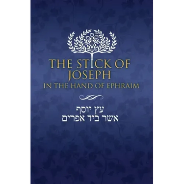 The Stick of Joseph in the Hand of Ephraim