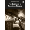 The Business of American Theatre