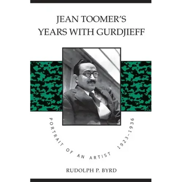 Jean Toomer's Years with Gurdjieff: Portrait of an Artist, 1923-1936