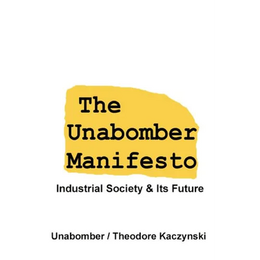 The Unabomber Manifesto: Industrial Society and Its Future