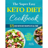 The Super Easy Keto Diet Cookbook: 575 Best Keto Diet Recipes of All Time (30-Day Meal Plan to Lose Weight and Wellness)