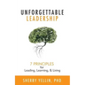 Unforgettable Leadership: 7 Principles for Leading, Learning, & Living
