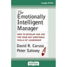 The Emotionally Intelligent Manager: How to Develop and Use the Four Key Emotional Skills of Leadership (16pt Large Print Edition)