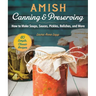 Amish Canning & Preserving: How to Make Soups, Sauces, Pickles, Relishes, and More