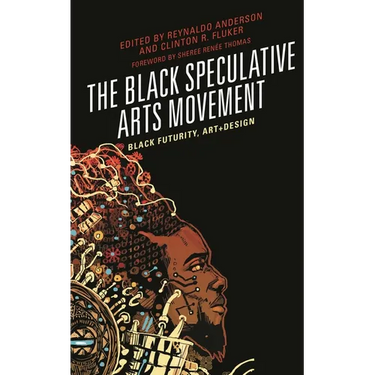 The Black Speculative Arts Movement: Black Futurity, Art+design