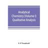 Analytical chemistry (Volume I) Qualitative Analysis