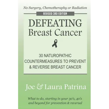 Defeating Breast Cancer: The Self-Healing Plan to Prevent and Reverse Cancer Naturally