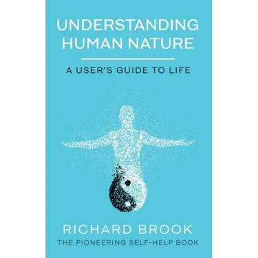 Understanding Human Nature: A User's Guide To Life