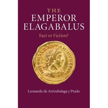 The Emperor Elagabalus: Fact or Fiction?