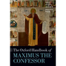 The Oxford Handbook of Maximus the Confessor