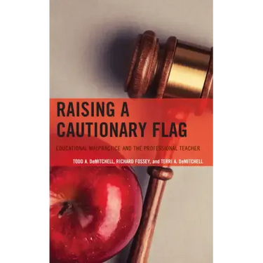 Raising a Cautionary Flag: Educational Malpractice and the Professional Teacher