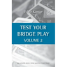 Test Your Bridge Play Volume 2